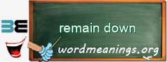 WordMeaning blackboard for remain down
